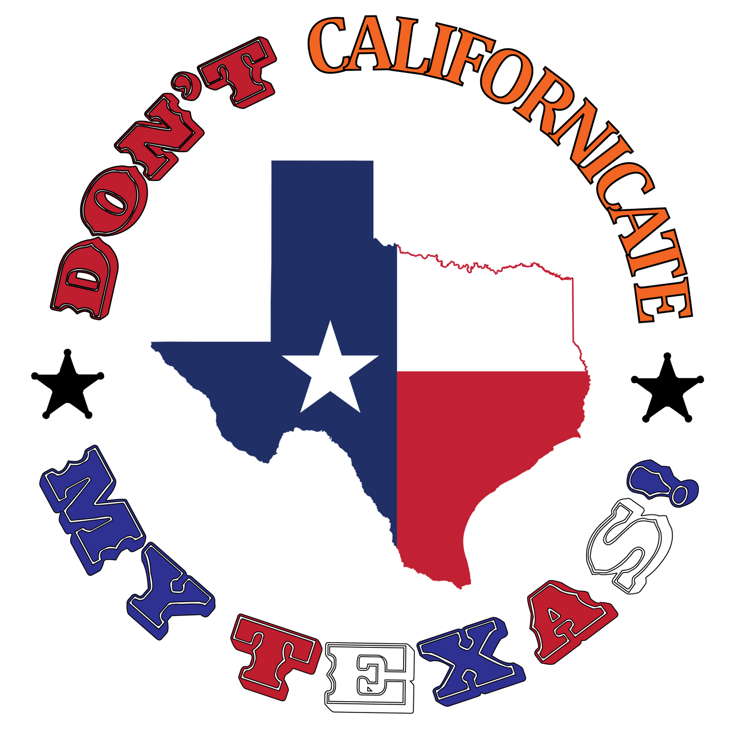 Don't Californicate My Texas T-Shirt